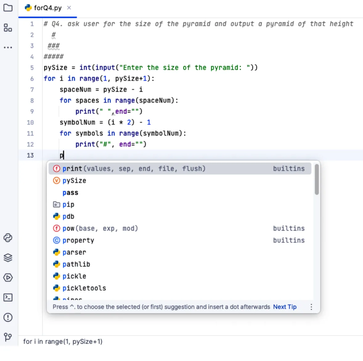 PyCharm editor with a Python program that prints a pyramid. On line 13 the programmer has typed the letter p, and a pop-up list suggests print, pySize, pass, pip, pow, property and other words starting with p.