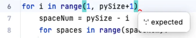 Line 6 of the program, for i in range(1, pySize+1), is missing its colon at the end. The editor underlines the end of the line and shows a message saying a colon is expected.